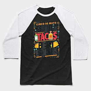 Tequila Tacos Best Friends Drinking Cinco De Mayo Baseball T-Shirt